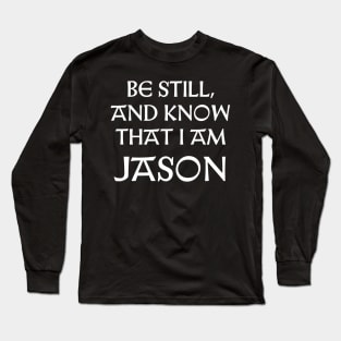 Be Still And Know That I Am Jason Long Sleeve T-Shirt